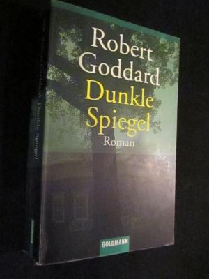 gebrauchtes Buch – Robert Goddard – Dunkle Spiegel.