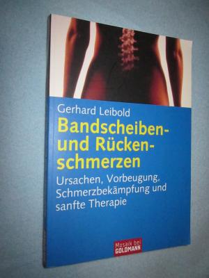 Bandscheiben- und Rückenschmerzen  Ursachen Vorbeugung Schmerzbekämpfung und sanfte Therapie