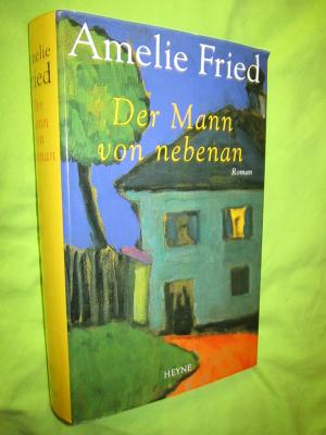 gebrauchtes Buch – Amelie Fried – Der Mann von nebenan