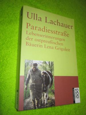 gebrauchtes Buch – Ulla Lachauer – Paradiesstraße - Lebenserinnerungen der ostpreußischen Bäuerin Lena Grigoleit