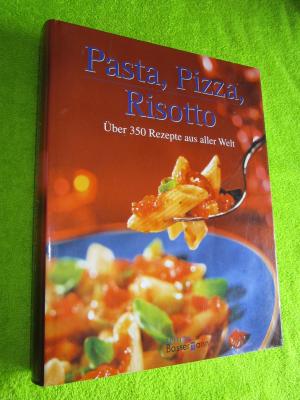 gebrauchtes Buch – Pasta, Pizza, Risotto Über 350 Rezepte aus aller Welt