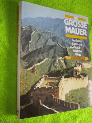 Die grosse Mauer  -- Geschichte, Kultur- und Sozialgeschichte Chinas