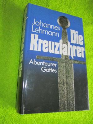 gebrauchtes Buch – Lehmann, Johannes – Die Kreuzfahrer. Sonderausgabe. Abenteurer Gottes.