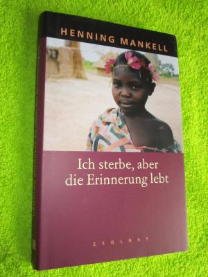 gebrauchtes Buch – Henning Mankell – Ich sterbe, aber die Erinnerung lebt