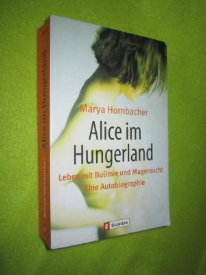 gebrauchtes Buch – Marya Hornbacher – Alice im Hungerland -- Leben mit Bulimie und Magersucht  - Eine Autobiographie