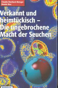 gebrauchtes Buch – Eberhard-Metzger, Claudia / Ries – Verkannt und heimtückisch. Die ungebrochene Macht der Seuchen.