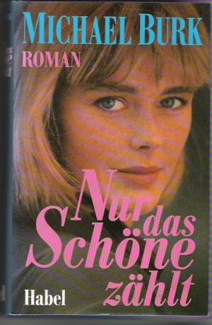 gebrauchtes Buch – Michael Burk – Nur das Schöne zählt gebrauchtes Buch – Michael Burk – Nur das Schöne zählt