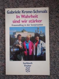 gebrauchtes Buch – Gabriele Krone-Schmalz – In Wahrheit sind wir stärker : Frauenalltag in der Sowjetunion / Gabriele Krone-Schmalz