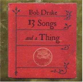 neuer Tonträger – Bob Drake – 13 Songs And A Thing