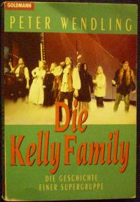 gebrauchtes Buch – Peter Wendling – Die Kelly Family - Die Geschichte einer Supergruppe