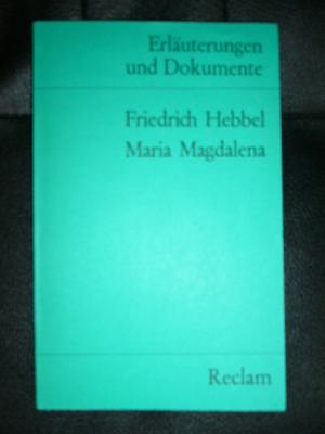 Friedrich Hebbel: Maria Magdalena (Erläuterungen und Dokumente)