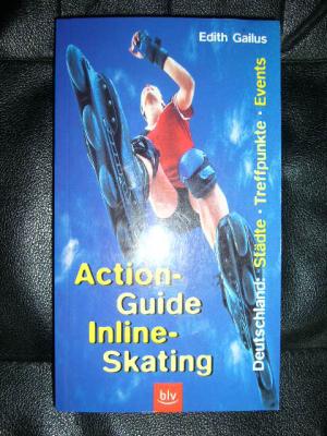 Action- Guide Inline- Skating. Städte. Treffpunkte. Events.