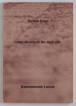 Jochen Gerz - Come on over to the dark side. Arbeiten aus verwandten Bereichen 1961-79