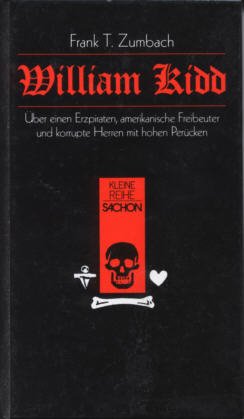 William Kidd - Über einen Erzpiraten, amerikanische Freibeuter und korrupte Herren mit hohen Perücken