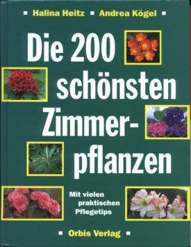 gebrauchtes Buch – Halina Heitz & Andrea Kögel – Die 200 schönsten Zimmerpflanzen – Mit vielen praktischen Pflegetips