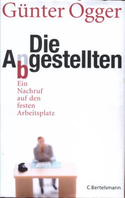 gebrauchtes Buch – Günter Ogger – Die Abgestellten – Ein Nachruf auf den festen Arbeitsplatz