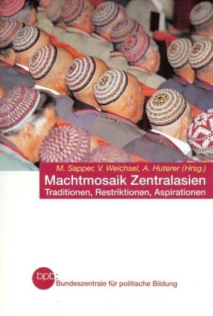 MACHTMOSAIK ZENTRALASIEN. TRADITIONEN, RESTRIKTIONEN, ASPIRATIONEN