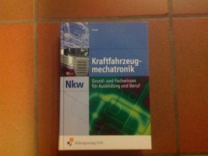 Kraftfahrzeugmechatronik Nkw - Grund- und Fachwissen für Ausbildung und Beruf Lehr-/Fachbuch