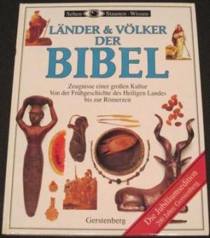 Länder & Völker der Bibel. Zeugnisse einer grossen Kultur. Von der Frühgeschichte des Heiligen Landes bis zur Römerzeit.
