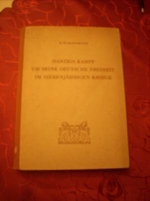 Danzigs Kampf um seine Deutsche Freiheit im siebenjährigen kriege.