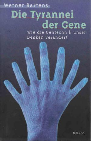 gebrauchtes Buch – Werner Bartens – Die Tyrannei der Gene. Wie die Gentechnik unser Denken verändert.