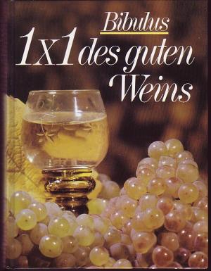 gebrauchtes Buch – Bibulus – 1x1 [Einmaleins] des guten Weins.