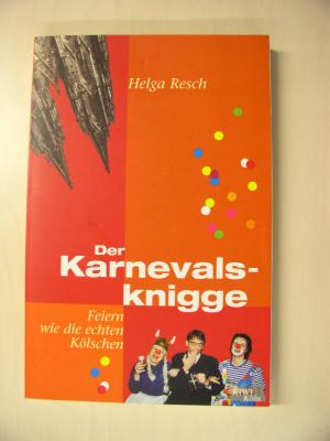 gebrauchtes Buch – Helga Resch – Der Karnevalsknigge. Feiern wie die echten Kölschen.