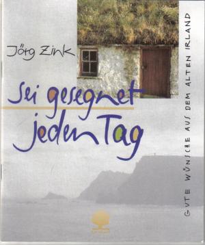 gebrauchtes Buch – Jörg Zink – Sei gesegnet jeden Tag - Gute Wünsche aus dem alten Irland