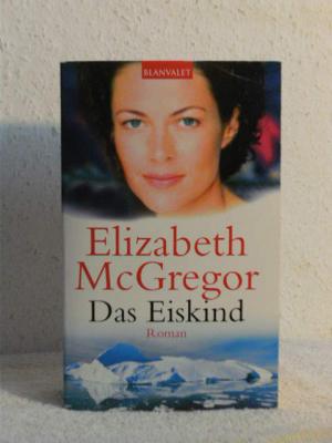 gebrauchtes Buch – Elizabeth McGregor – Das Eiskind