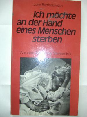 gebrauchtes Buch – Lore Bartholomäus – Ich möchte an der Hand eines Menschen sterben