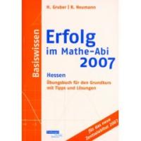 ABI Erfolg im Mathe Abi 2007 Hessen Übungsbuch für den Grundkurs mit Tipps und Lösungen für das neue Zentralabitur 2007