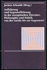 Aufklärung und Gegenaufklärung in der europäischen Literatur, Philosophie und Politik von der Antike bis zur Gegenwart. - (ISBN 0415961327)