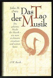 gebrauchtes Buch – Ortiz, John M – Das Tao der Musik: Die geheime Macht der Musik. Wie man sie kreativ einsetzen und nutzen kann. -