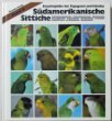 gebrauchtes Buch – Thomas Arndt – Südamerikanische Sittiche. Schmalschnabelsittiche, Dickschnabelsittiche, Mönchsittiche.