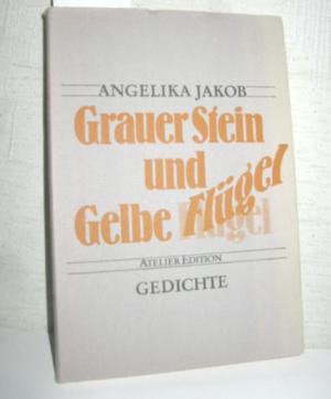 Grauer Stein und Gelbe Flügel (Gedichte)