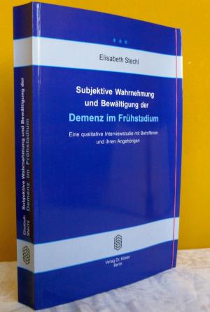 Subjektive Wahrnehmung und Bewältigung der Demenz im Frühstadium - Eine qualitative Interviewstudie mit Betroffenen und ihren Angehörigen