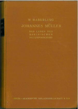 Johannes Müller. Das Leben des rheinischen Naturforschers auf Grund neuer Quellen und seiner Briefe dargestellt.