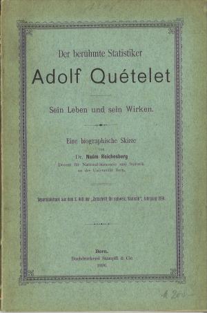 Der berühmte Statistiker Adolf Quételet. Sein Leben und sein Wirken. Eine biographische Skizze.