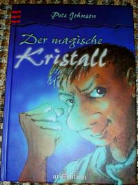 gebrauchtes Buch – Pete Johnson – Der magische Kristall. (Ab 10 J.) Aus dem Englischen von Werner Färber, mit Illustrationenvon Leopé.