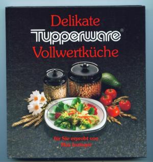 gebrauchtes Buch – Max Inzinger – Delikate Tupperware Vollwertküche