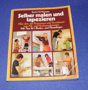 gebrauchtes Buch – Erich H. Heimann – Selber malen und tapezieren