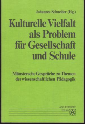 Kulturelle Vielfalt als Problem für Gesellschaft und Schule   im Auftr. des Münsterschen Gesprächskreises für Wissenschaftliche Pädagogik