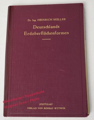 Deutschlands Erdoberflächenformen: Eine Morphologie für Kartenherstellung und Kartenlehre (1941) - Müller, Heinrich