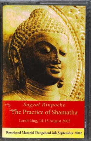 Sogyal Rinpoche: The Practice of Shamatha -  Vortrag Lerab Ling 14/15.8.2002 (MC)