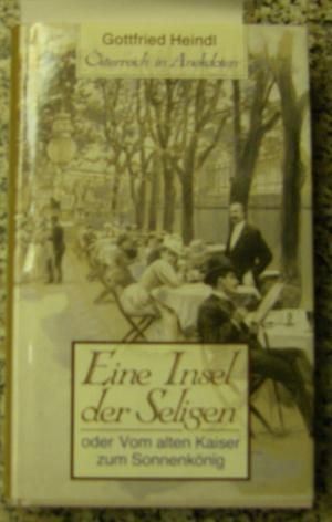 Eine Insel Der Seligen Oder Vom Alten Kaiser Zum Gottfried Heindl Buch Gebraucht Kaufen A00j9ymg01zzl