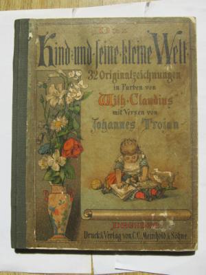 Das Kind und seine kleine Welt. 32 Originalzeichnungen von Wilh. Claudius mit Versen von Johannes Trojan.