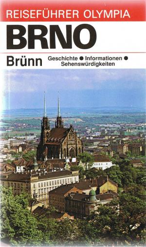 Brno - Brünn - Geschichte - Informationen - Sehenswürdigkeiten - Jarmila Davidová/ Duan Riedl