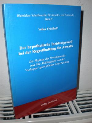 Der hypothetische Inzidentprozeß bei der Regreßhaftung des Anwalts  - Die Haftung des Prozeßanwalts und ihre Abhängigkeit von der "richtigen" gerichtlichen Entscheidung  ( Gut erhalten )