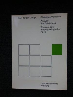 gebrauchtes Buch – Kurt-Jürgen Lange – Süchtiges Verhalten. Analyse der Entstehung. Therapie aus lernpsychologischer Sicht.