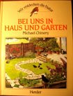 Bei uns in Haus und Garten. Wir entdecken die Natur